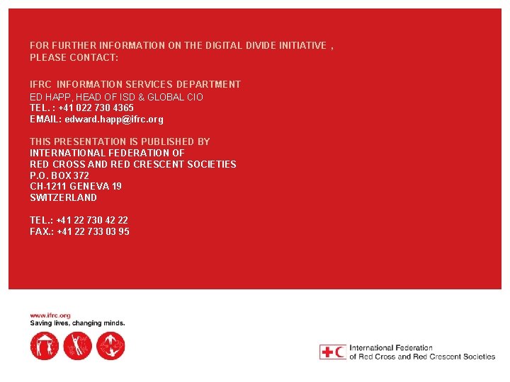 FOR FURTHER INFORMATION ON THE DIGITAL DIVIDE INITIATIVE , PLEASE CONTACT: IFRC INFORMATION SERVICES
