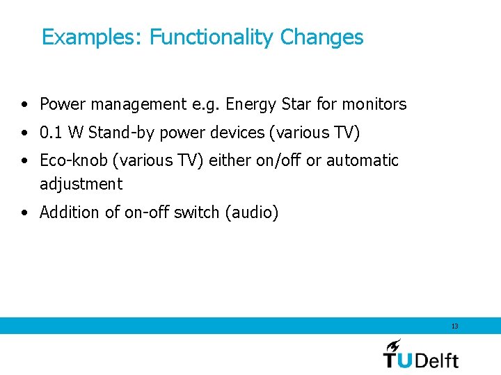 Examples: Functionality Changes • Power management e. g. Energy Star for monitors • 0.