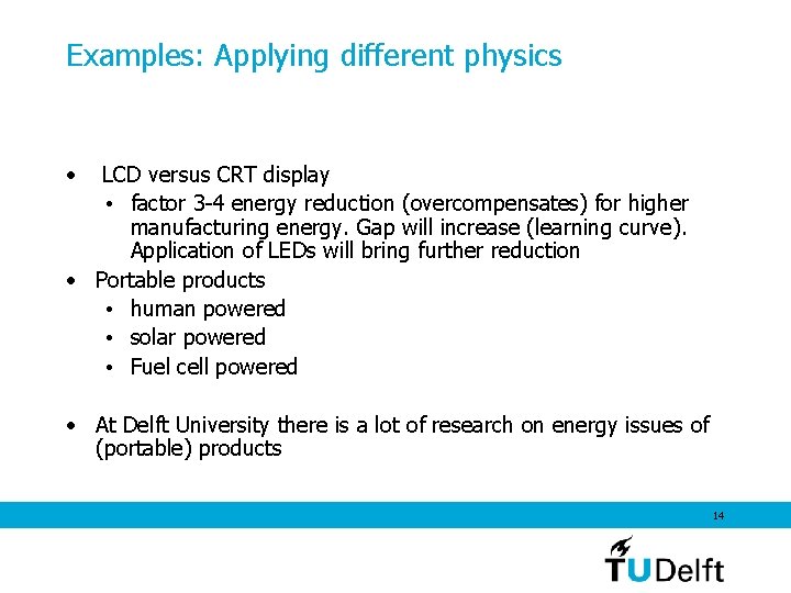 Examples: Applying different physics • LCD versus CRT display • factor 3 -4 energy