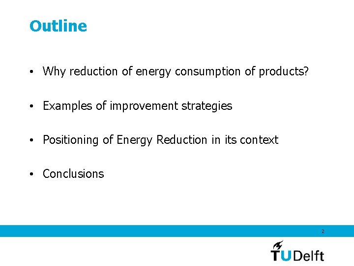 Outline • Why reduction of energy consumption of products? • Examples of improvement strategies