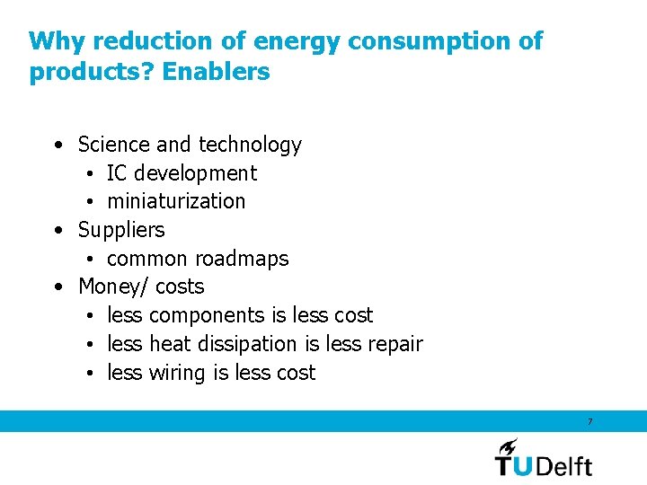 Why reduction of energy consumption of products? Enablers • Science and technology • IC