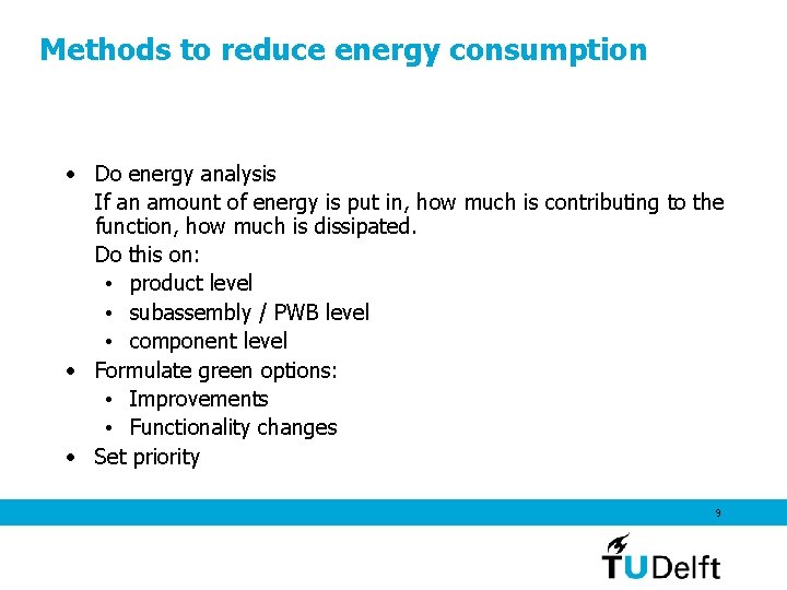 Methods to reduce energy consumption • Do energy analysis If an amount of energy