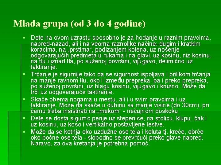 Mlađa grupa (od 3 do 4 godine) § Dete na ovom uzrastu sposobno je