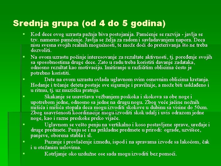 Srednja grupa (od 4 do 5 godina) § Kod dece ovog uzrasta pažnja biva