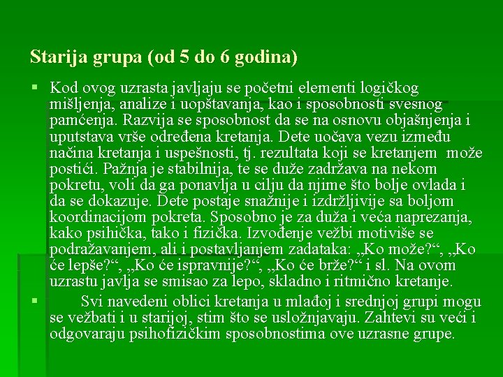 Starija grupa (od 5 do 6 godina) § Kod ovog uzrasta javljaju se početni