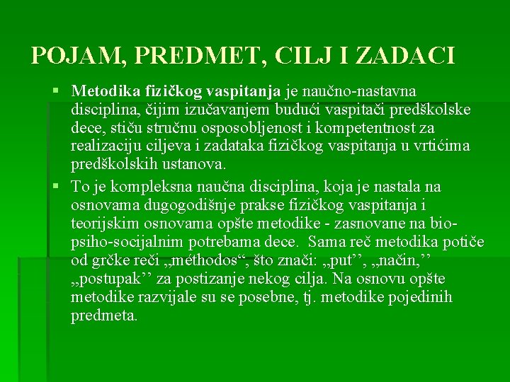 POJAM, PREDMET, CILJ I ZADACI § Metodika fizičkog vaspitanja je naučno-nastavna disciplina, čijim izučavanjem