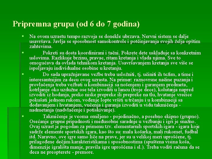 Pripremna grupa (od 6 do 7 godina) § Na ovom uzrastu tempo razvoja se