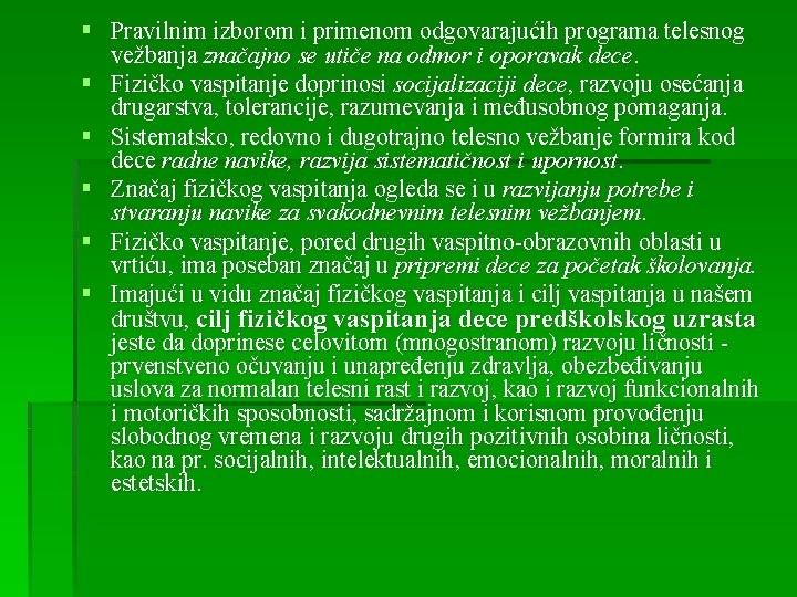 § Pravilnim izborom i primenom odgovarajućih programa telesnog vežbanja značajno se utiče na odmor