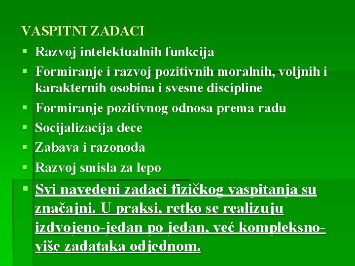 VASPITNI ZADACI § Razvoj intelektualnih funkcija § Formiranje i razvoj pozitivnih moralnih, voljnih i