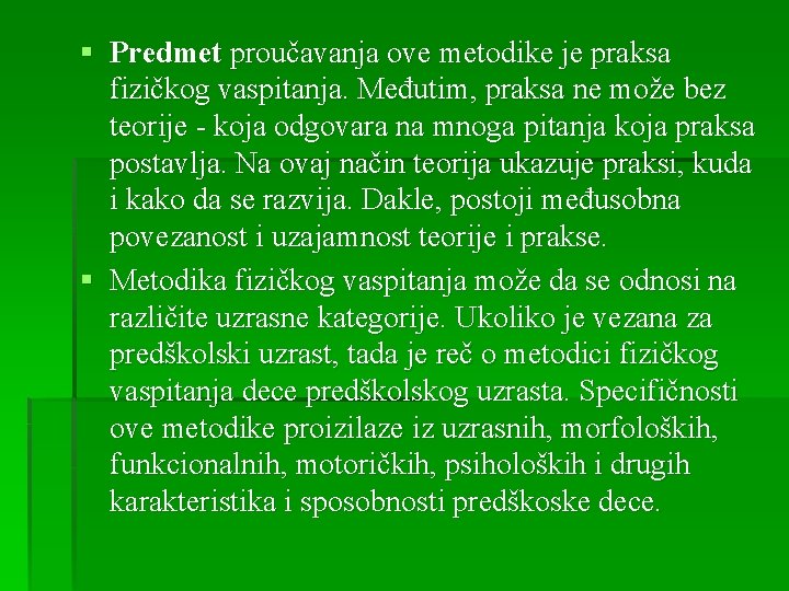 § Predmet proučavanja ove metodike je praksa fizičkog vaspitanja. Međutim, praksa ne može bez