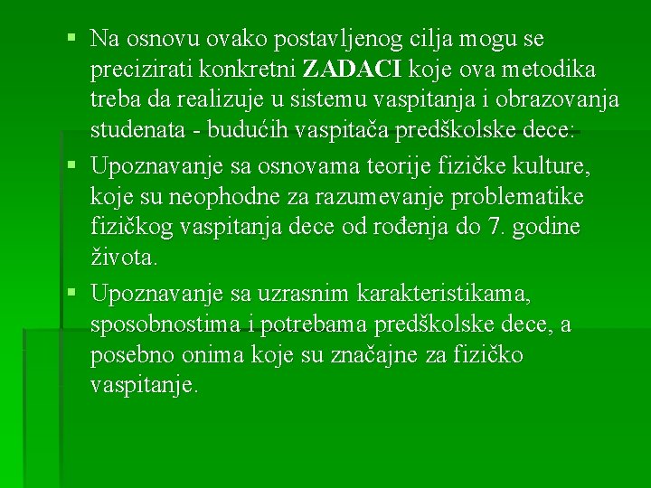 § Na osnovu ovako postavljenog cilja mogu se precizirati konkretni ZADACI koje ova metodika