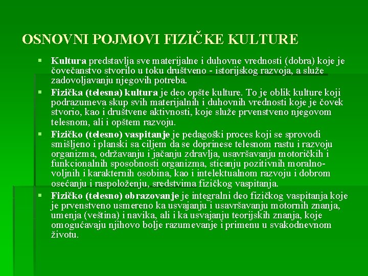 OSNOVNI POJMOVI FIZIČKE KULTURE § Kultura predstavlja sve materijalne i duhovne vrednosti (dobra) koje