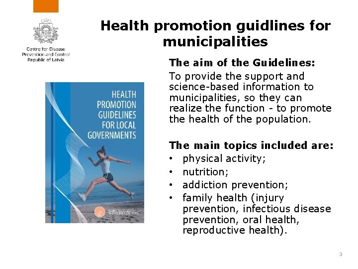 Health promotion guidlines for municipalities The aim of the Guidelines: To provide the support