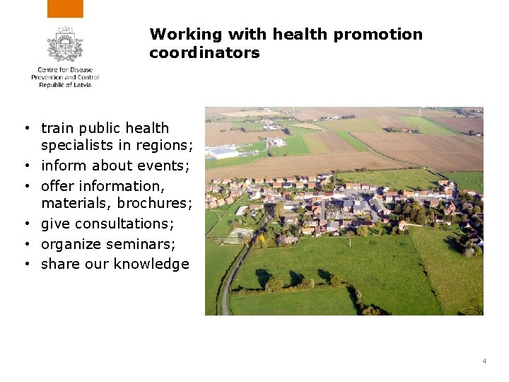 Working with health promotion coordinators • train public health specialists in regions; • inform