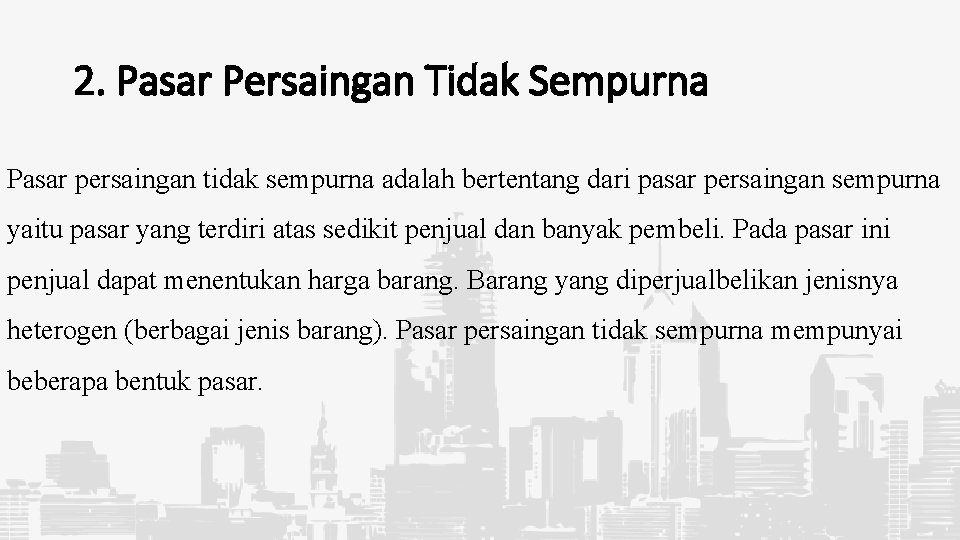 2. Pasar Persaingan Tidak Sempurna Pasar persaingan tidak sempurna adalah bertentang dari pasar persaingan