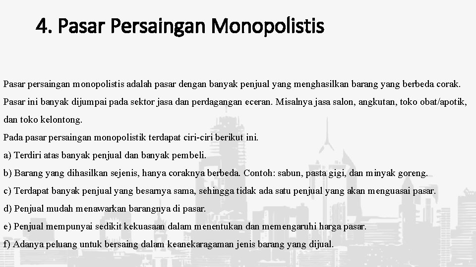 4. Pasar Persaingan Monopolistis Pasar persaingan monopolistis adalah pasar dengan banyak penjual yang menghasilkan