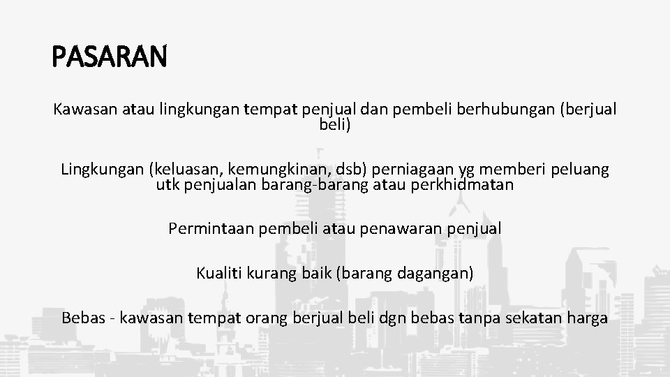 PASARAN Kawasan atau lingkungan tempat penjual dan pembeli berhubungan (berjual beli) Lingkungan (keluasan, kemungkinan,