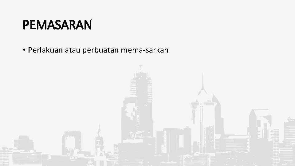 PEMASARAN • Perlakuan atau perbuatan mema sarkan 