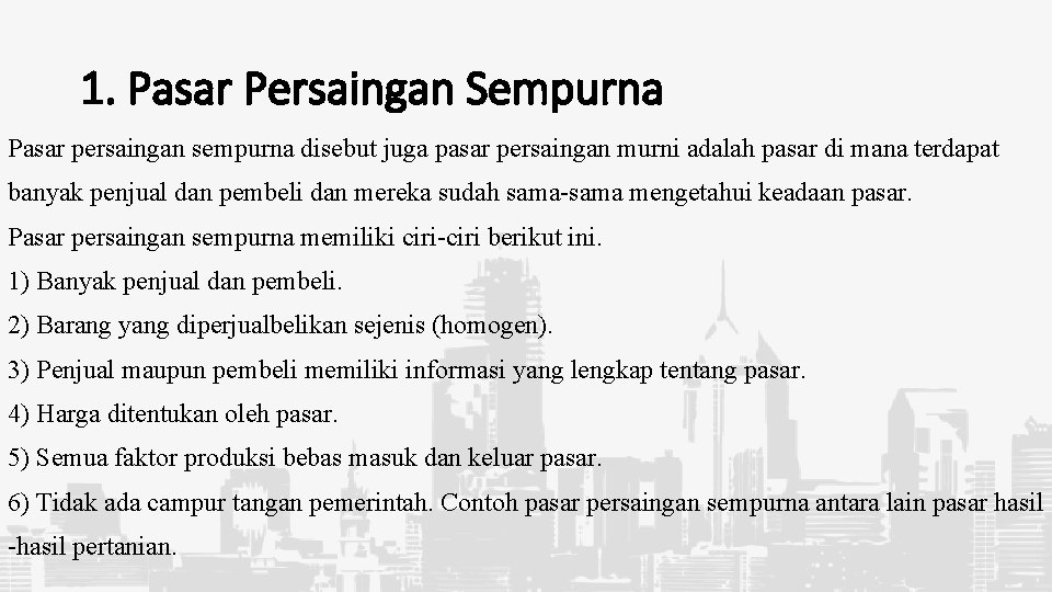 1. Pasar Persaingan Sempurna Pasar persaingan sempurna disebut juga pasar persaingan murni adalah pasar