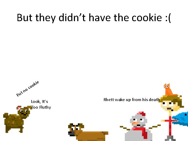 But they didn’t have the cookie : ( kie o o oc n t