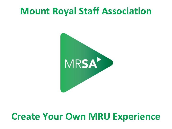 Mount Royal Staff Association Create Your Own MRU Experience 