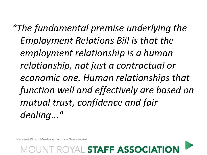 “The fundamental premise underlying the Employment Relations Bill is that the employment relationship is