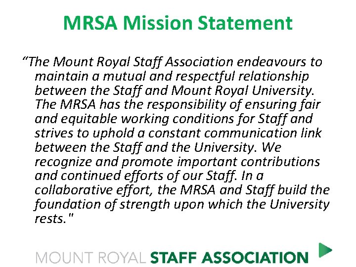 MRSA Mission Statement “The Mount Royal Staff Association endeavours to maintain a mutual and