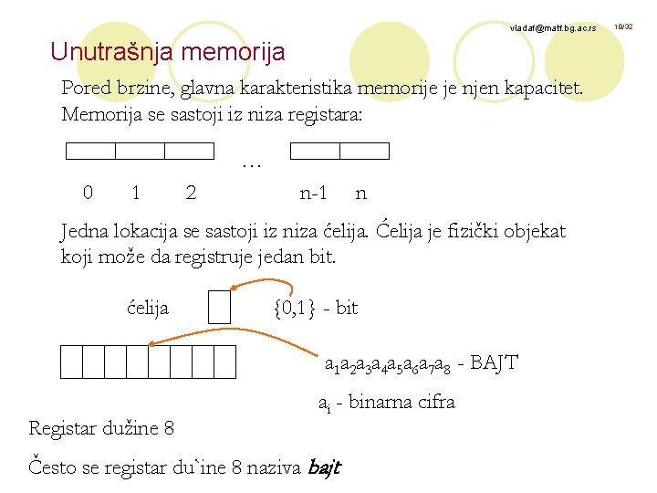 vladaf@matf. bg. ac. rs Unutrašnja memorija Pored brzine, glavna karakteristika memorije je njen kapacitet.