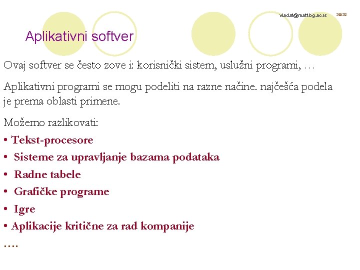 vladaf@matf. bg. ac. rs Aplikativni softver Ovaj softver se često zove i: korisnički sistem,