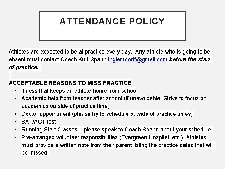 ATTENDANCE POLICY Athletes are expected to be at practice every day. Any athlete who ATTENDANCE POLICY Athletes are expected to be at practice every day. Any athlete who