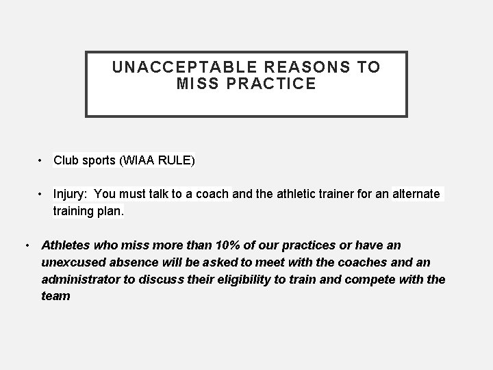 UNACCEPTABLE REASONS TO MISS PRACTICE • Club sports (WIAA RULE) • Injury: You must UNACCEPTABLE REASONS TO MISS PRACTICE • Club sports (WIAA RULE) • Injury: You must