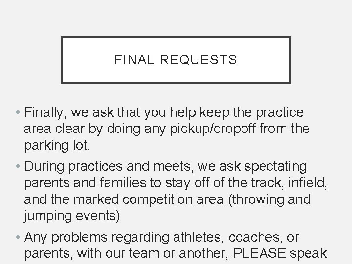 FINAL REQUESTS • Finally, we ask that you help keep the practice area clear FINAL REQUESTS • Finally, we ask that you help keep the practice area clear