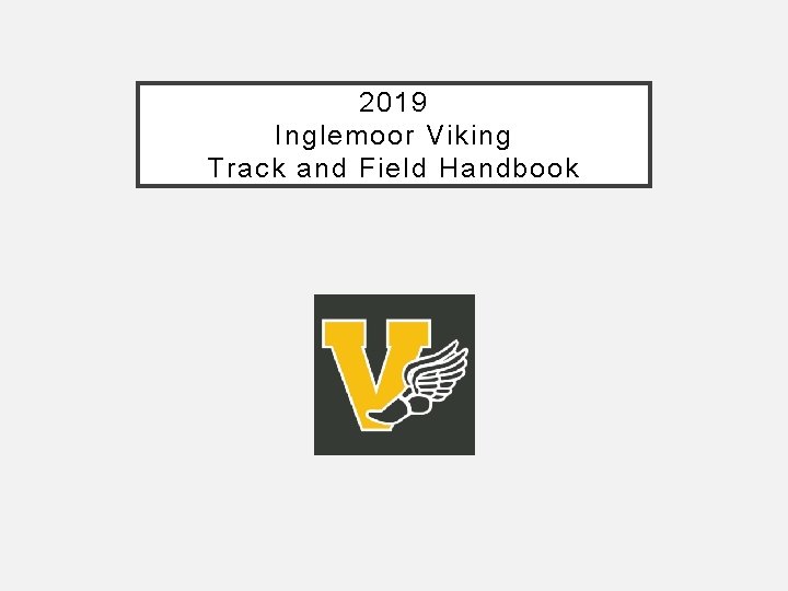 2019 Inglemoor Viking Track and Field Handbook 2019 Inglemoor Viking Track and Field Handbook