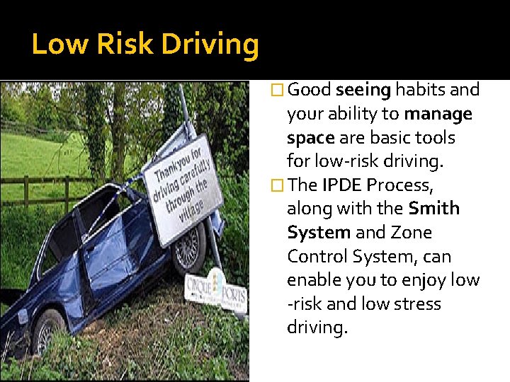 Low Risk Driving � Good seeing habits and your ability to manage space are