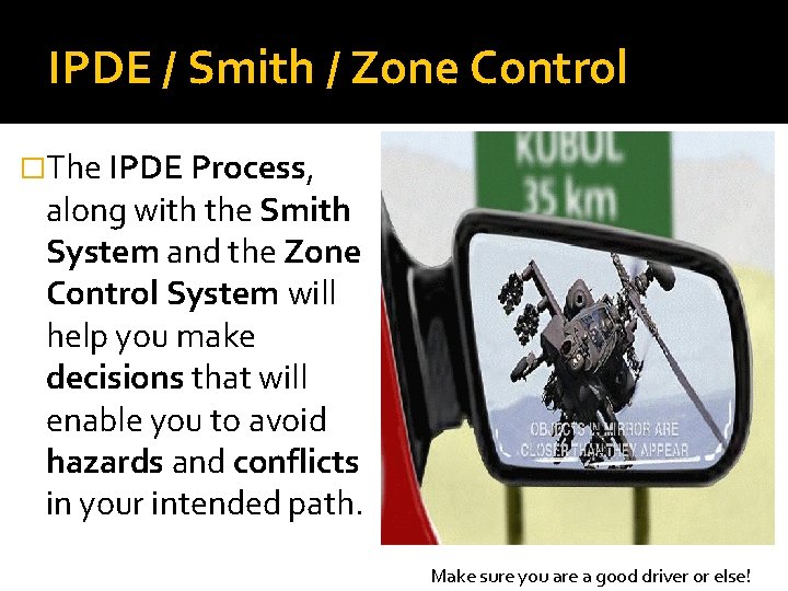 IPDE / Smith / Zone Control �The IPDE Process, along with the Smith System