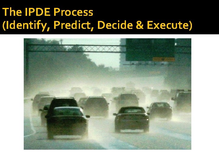 The IPDE Process (Identify, Predict, Decide & Execute) 