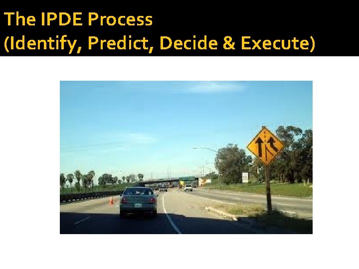 The IPDE Process (Identify, Predict, Decide & Execute) 