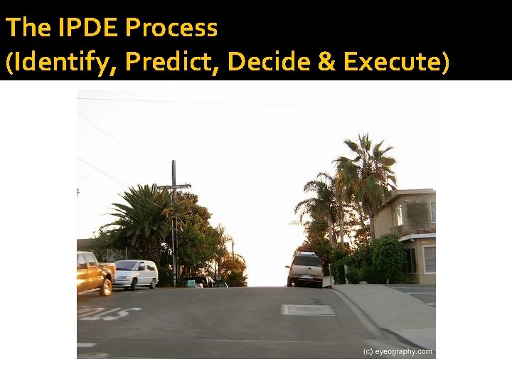 The IPDE Process (Identify, Predict, Decide & Execute) 
