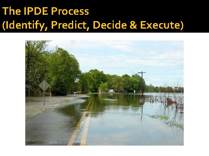 The IPDE Process (Identify, Predict, Decide & Execute) 