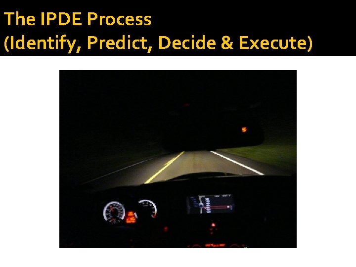 The IPDE Process (Identify, Predict, Decide & Execute) 