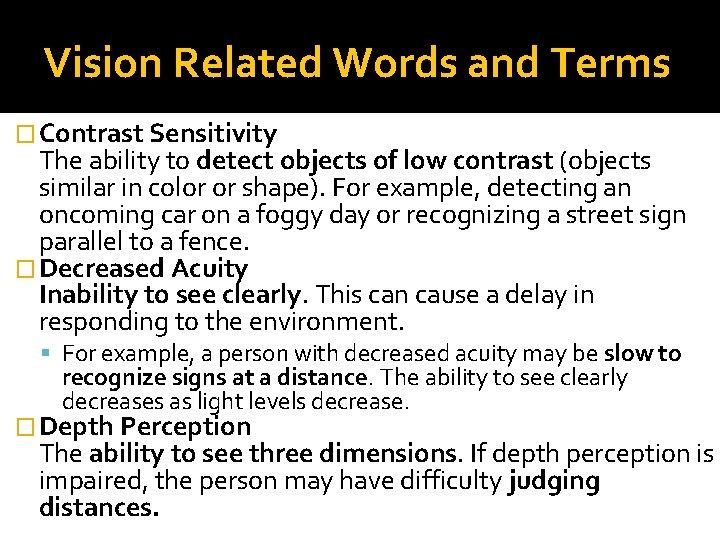 Vision Related Words and Terms � Contrast Sensitivity The ability to detect objects of