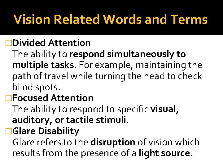 Vision Related Words and Terms �Divided Attention The ability to respond simultaneously to multiple