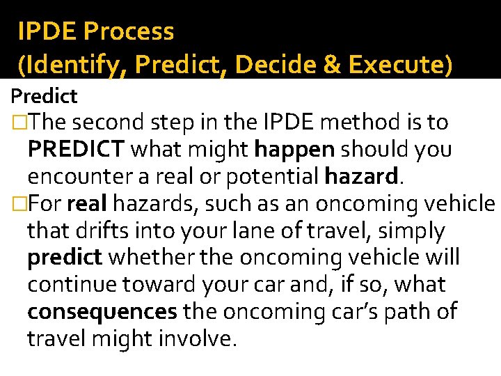 IPDE Process (Identify, Predict, Decide & Execute) Predict �The second step in the IPDE