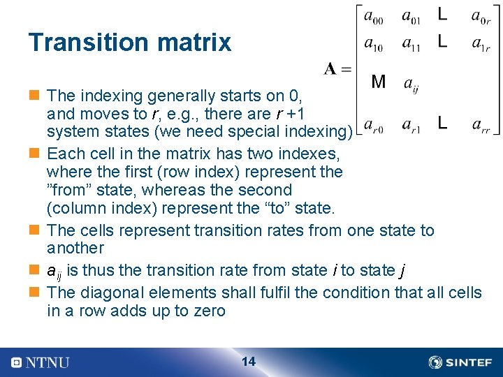 Transition matrix n The indexing generally starts on 0, and moves to r, e.