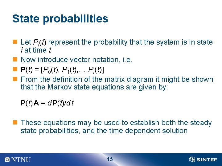 State probabilities n Let Pi(t) represent the probability that the system is in state