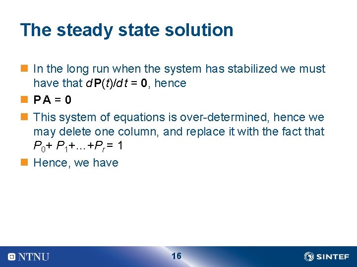 The steady state solution n In the long run when the system has stabilized