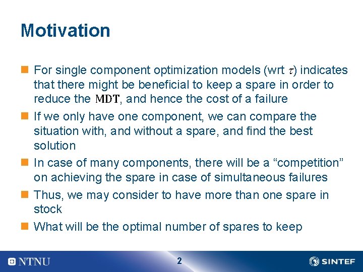 Motivation n For single component optimization models (wrt ) indicates that there might be