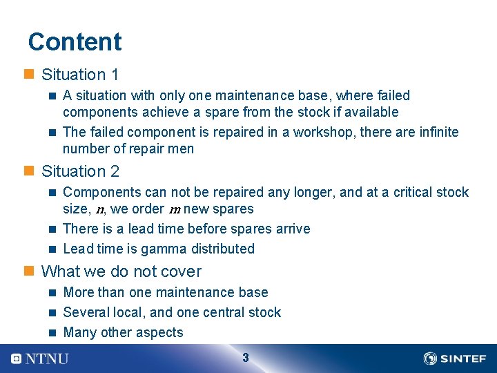 Content n Situation 1 n A situation with only one maintenance base, where failed