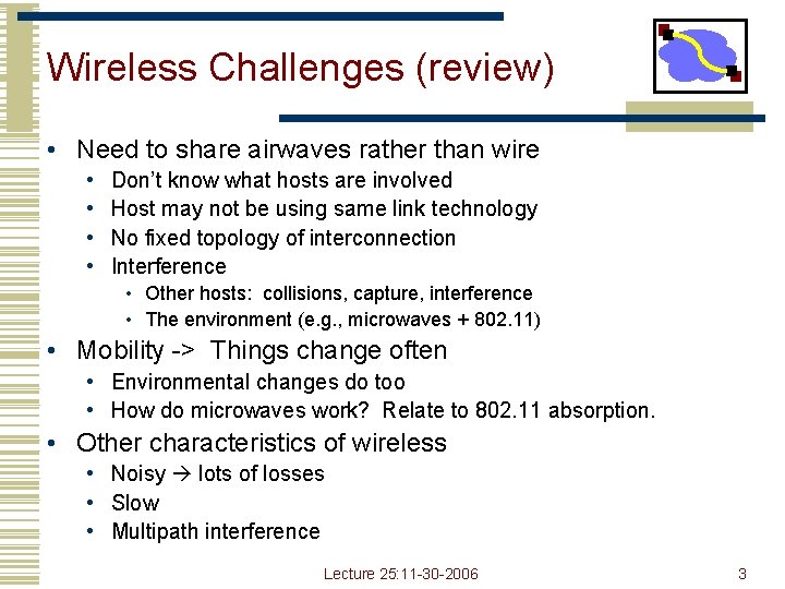 Wireless Challenges (review) • Need to share airwaves rather than wire • • Don’t Wireless Challenges (review) • Need to share airwaves rather than wire • • Don’t