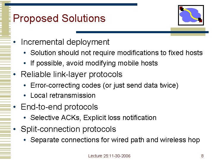 Proposed Solutions • Incremental deployment • Solution should not require modifications to fixed hosts Proposed Solutions • Incremental deployment • Solution should not require modifications to fixed hosts